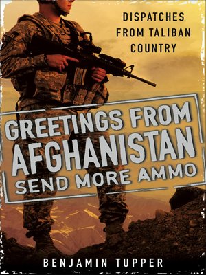 cover image of Greetings From Afghanistan, Send More Ammo
